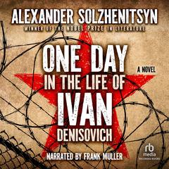 One Day in the Life of Ivan Denisovich: A Novel Audiobook, by Aleksandr Solzhenitsyn