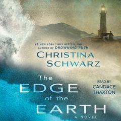 The Edge of the Earth: A Novel Audiobook, by Christina Schwarz