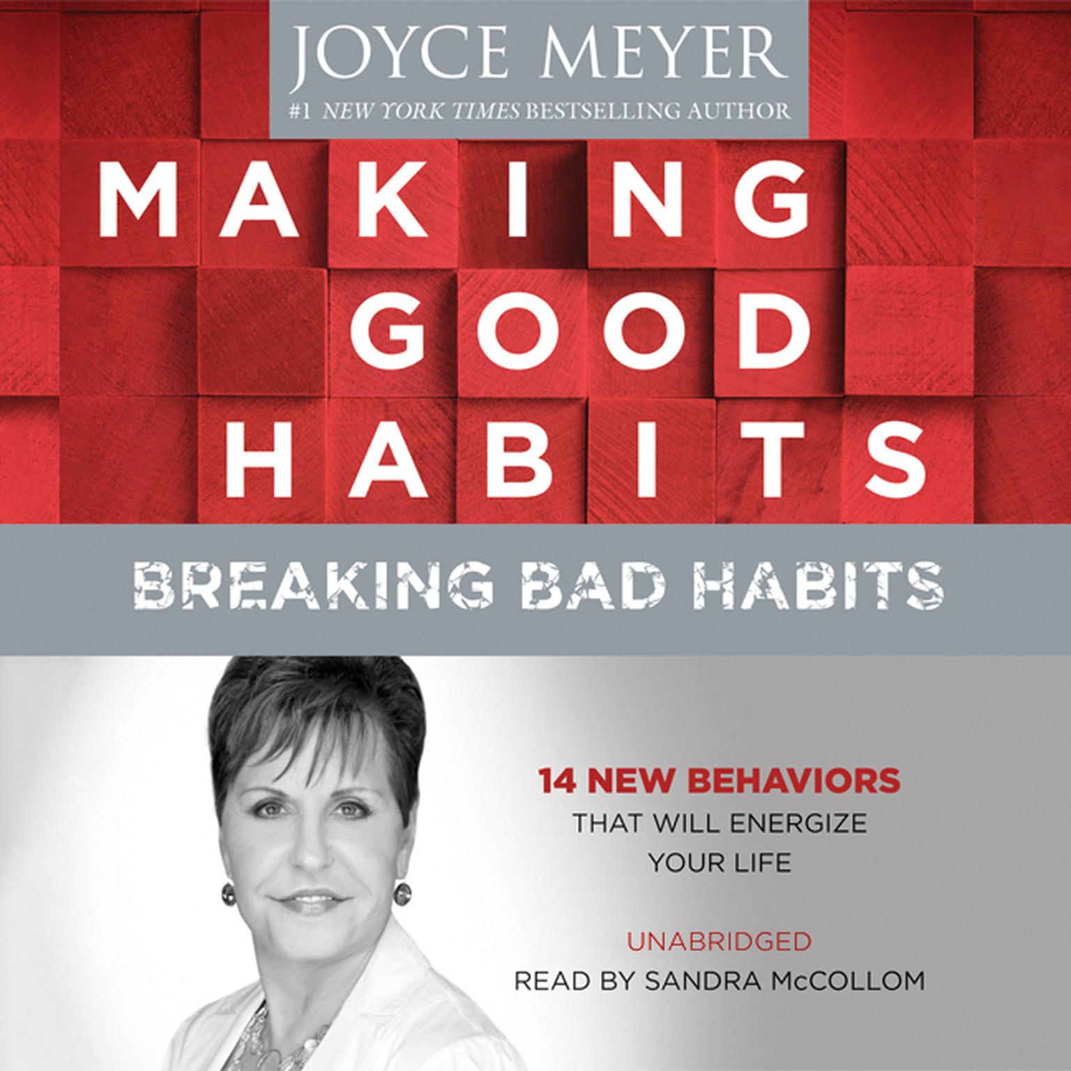 Making Good Habits, Breaking Bad Habits: 14 New Behaviors That Will Energize Your Life Audiobook, by Joyce Meyer