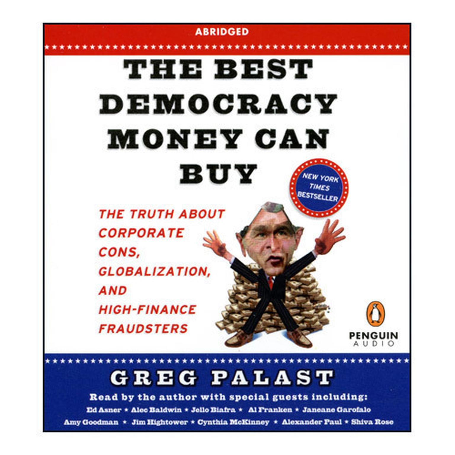 The Best Democracy Money Can Buy (Abridged): The Truth About Corporate Cons, Globalization, and High-Finance Fraudsters Audiobook, by Greg Palast