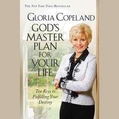 God's Master Plan for Your Life: Ten Keys to Fulfilling Your Destiny Audiobook, by Gloria Copeland