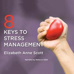 8 Keys to Stress Management Audiobook, by Elizabeth Anne Scott