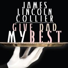 Give Dad My Best Audiobook, by James Lincoln Collier