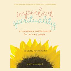 Imperfect Spirituality: Extraordinary Enlightenment for Ordinary People Audiobook, by Polly Campbell
