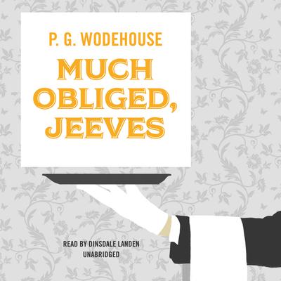 Much Obliged, Jeeves Audiobook, by P. G. Wodehouse