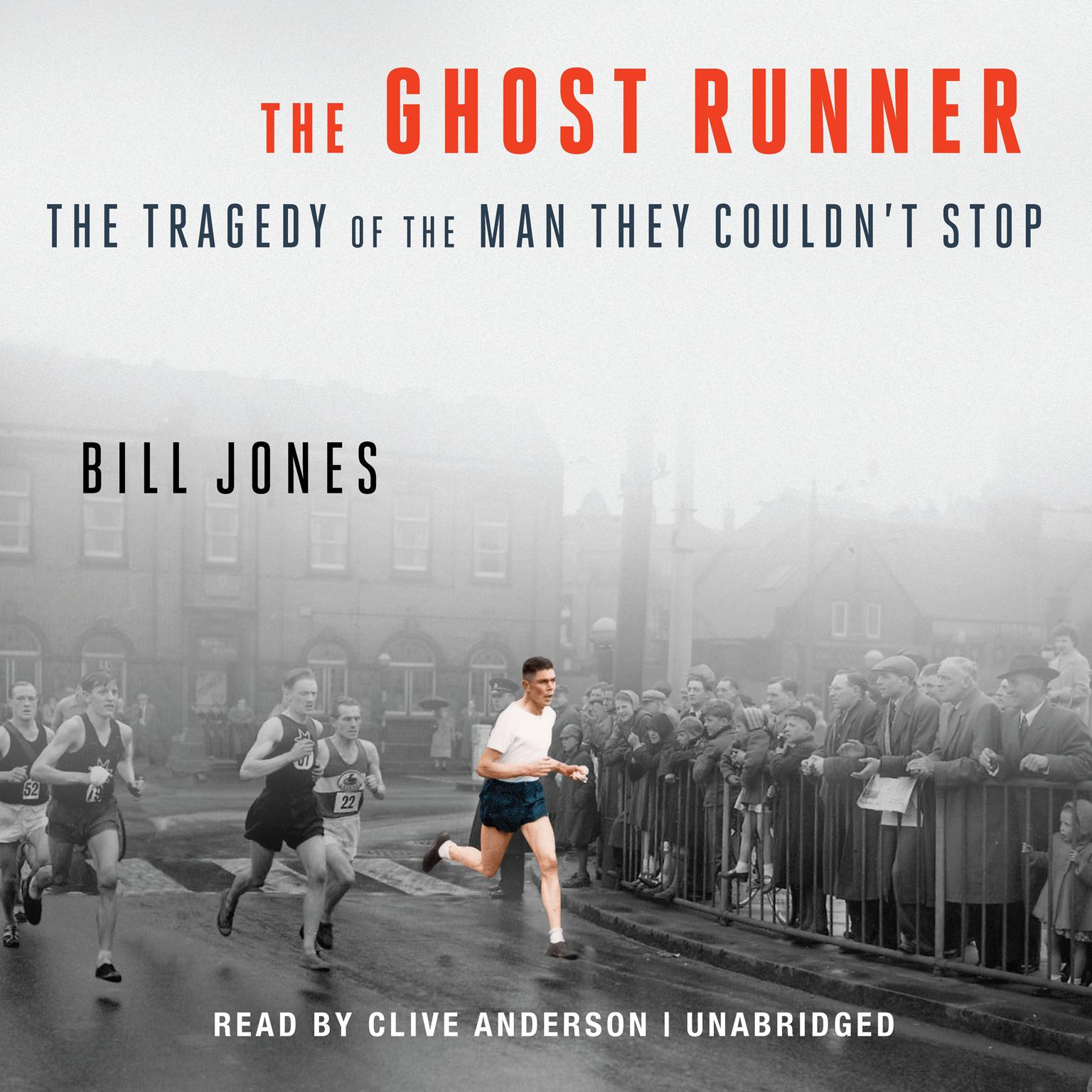 The Ghost Runner: The Tragedy of the Man They Couldn’t Stop Audiobook, by Bill Jones