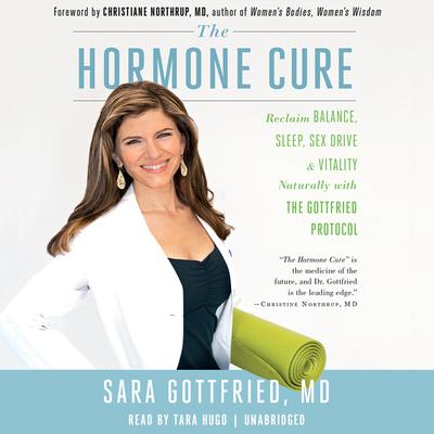 The Hormone Cure: Reclaim Balance, Sleep, Sex Drive, and Vitality Naturally with the Gottfried Protocol Audiobook, by Sara Gottfried