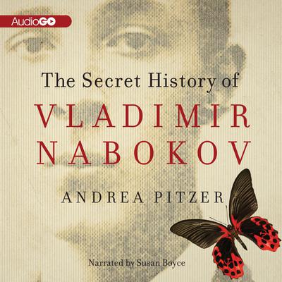 The Secret History of Vladimir Nabokov Audiobook, by Andrea Pitzer