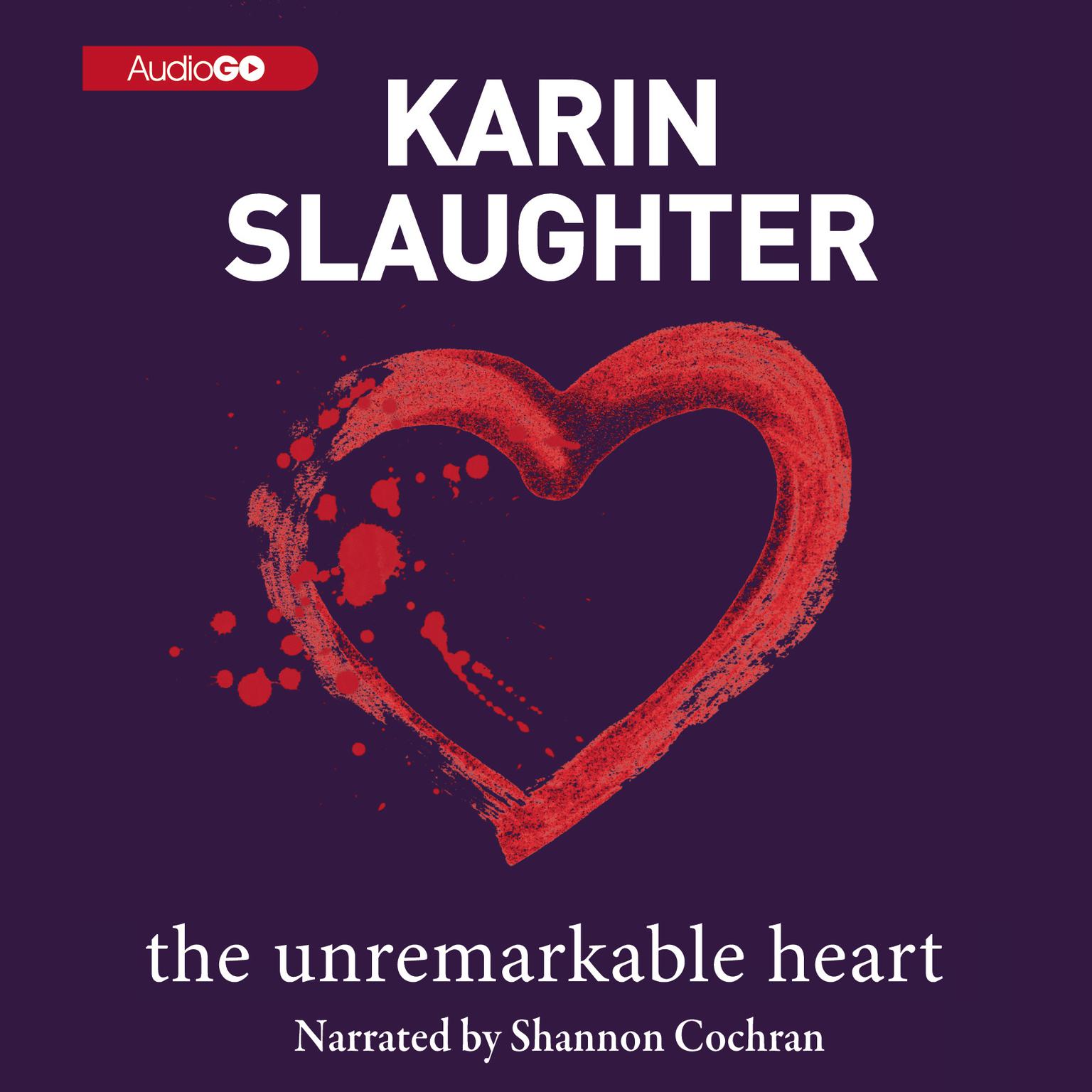 The Unremarkable Heart Audiobook, by Karin Slaughter