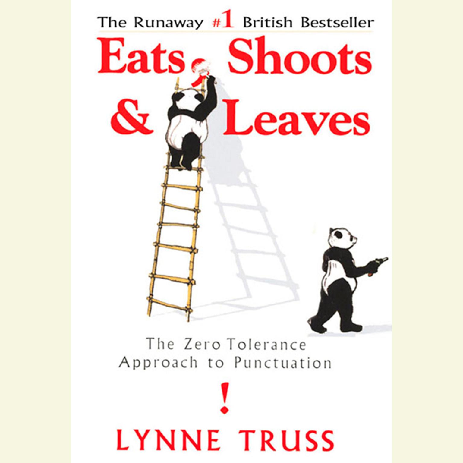 Eats, Shoots & Leaves: The Zero Tolerance Approach to Punctuation Audiobook, by Lynne Truss