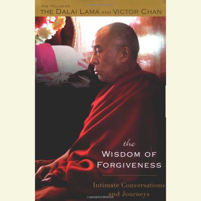 The Wisdom of Forgiveness: Intimate Conversations and Journeys Audiobook, by His Holiness the Dalai Lama