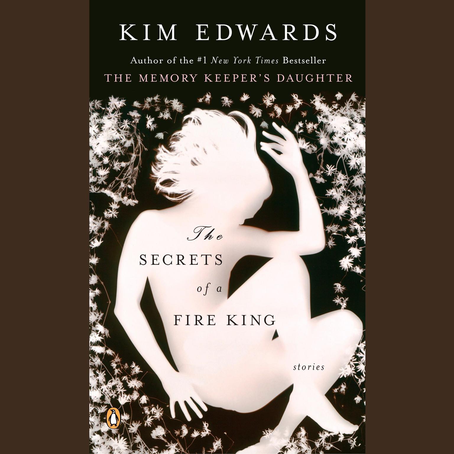 The Secrets of a Fire King: Stories Audiobook, by Kim Edwards