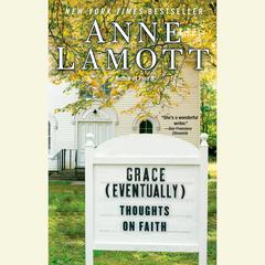 Grace (Eventually): Thoughts on Faith Audiobook, by Anne Lamott