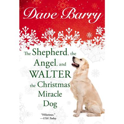 The Shepherd, the Angel, and Walter the Christmas Miracle Dog Audiobook, by Dave Barry