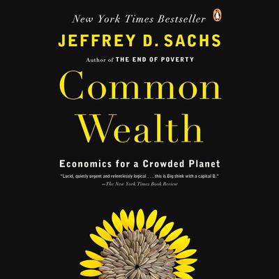 Common Wealth: Economics for a Crowded Planet Audiobook, by Jeffrey D. Sachs