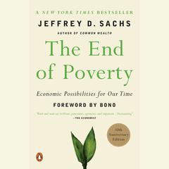 The End of Poverty: Economic Possibilities for Our Time Audiobook, by Jeffrey D. Sachs