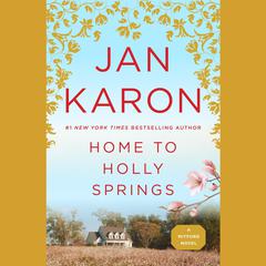 Home to Holly Springs: The First of the Father Tim Novels Audiobook, by Jan Karon