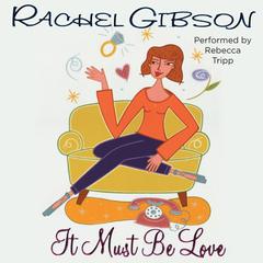 It Must Be Love Audiobook, by Rachel Gibson