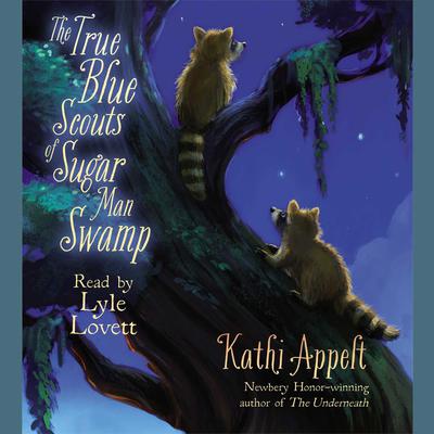 The True Blue Scouts of Sugar Man Swamp Audiobook, by Kathi Appelt