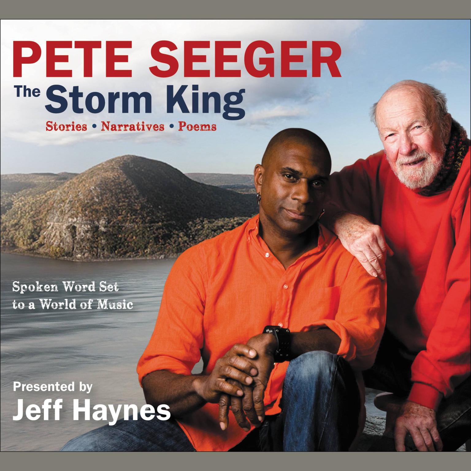 Pete Seeger: The Storm King: Stories, Narratives, Poems: Spoken Word Set to a World of Music Audiobook, by Pete Seeger
