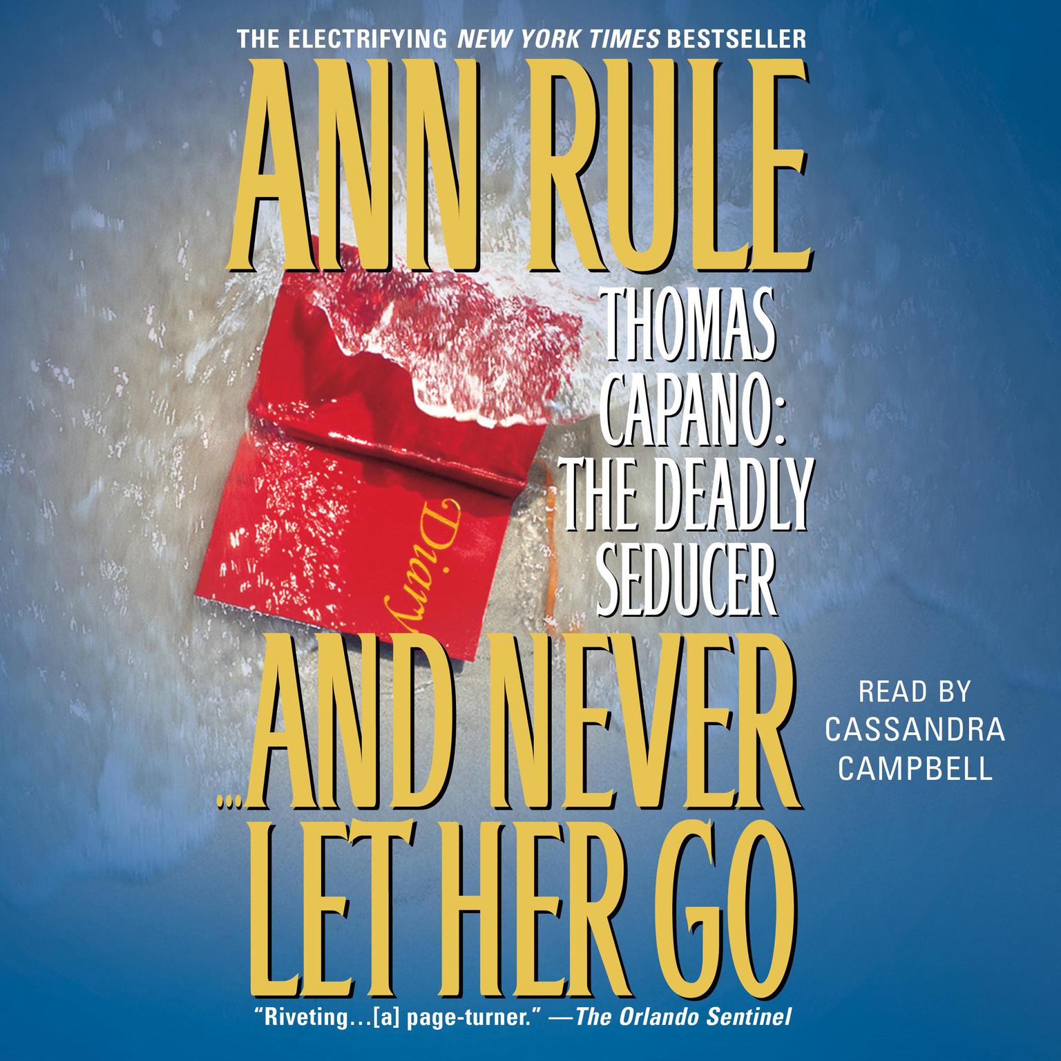 And Never Let Her Go: Thomas Capano: The Deadly Seducer Audiobook, by Ann Rule