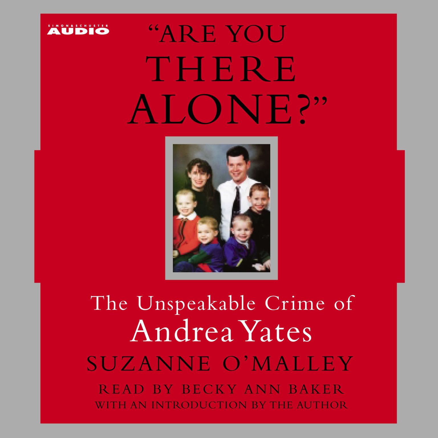 Are You There Alone? (Abridged): The Unspeakable Crime of Andrea Yates Audiobook, by Suzanne O’Malley