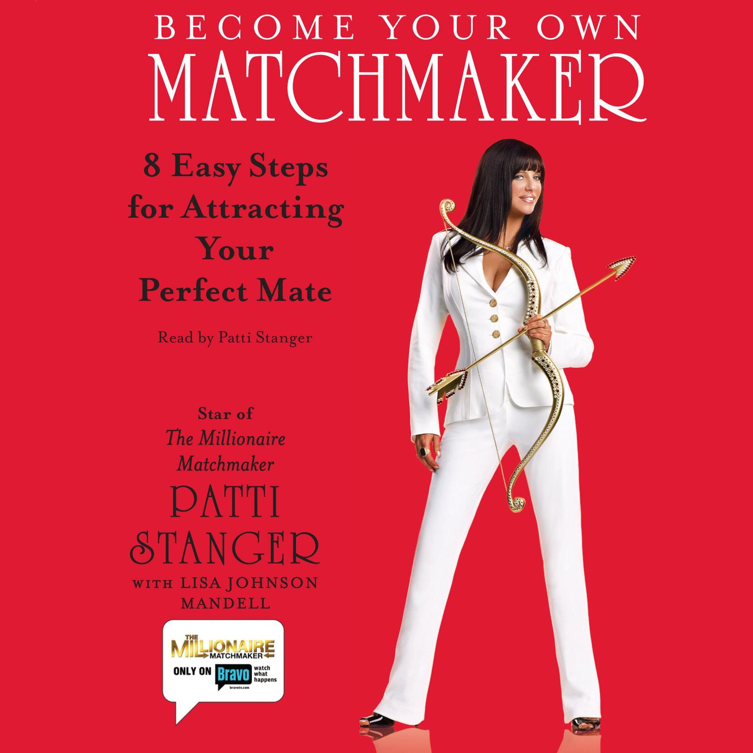 Become Your Own Matchmaker (Abridged): Eight Easy Steps for Attracting Your Perfect Mate Audiobook, by Patti Stanger