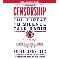 Censorship: The Threat to Silence Talk Radio Audiobook, by Brian Jennings
