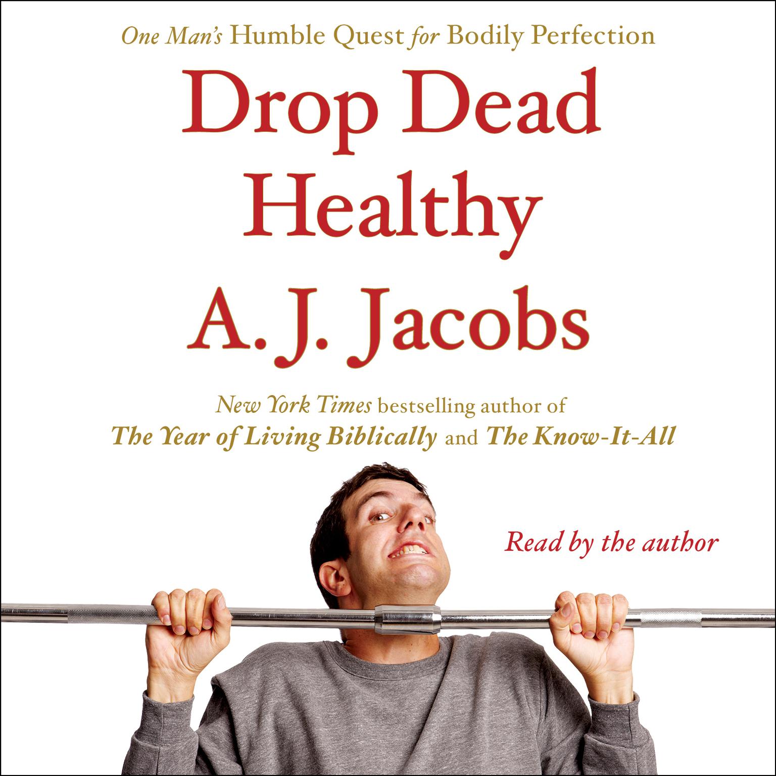 Drop Dead Healthy: One Mans Humble Quest for Bodily Perfection Audiobook, by A. J. Jacobs