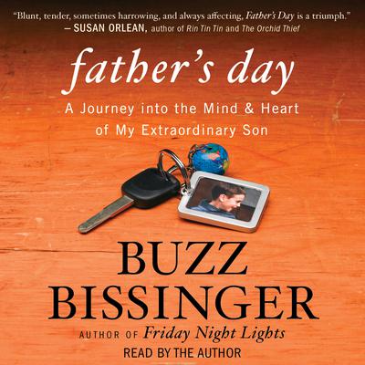 Fathers Day: A Journey into the Mind and Heart of My Extraordinary Son Audiobook, by Buzz Bissinger