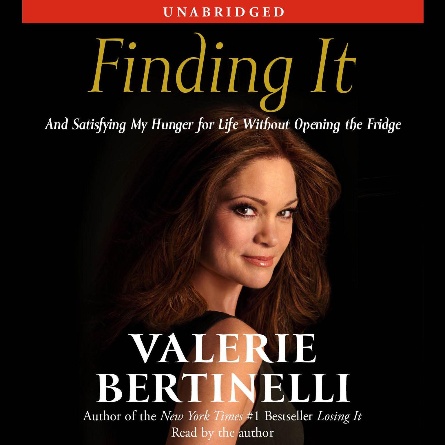 Finding It: And Satisfying My Hunger for Life Without Opening the Fridge Audiobook, by Valerie Bertinelli