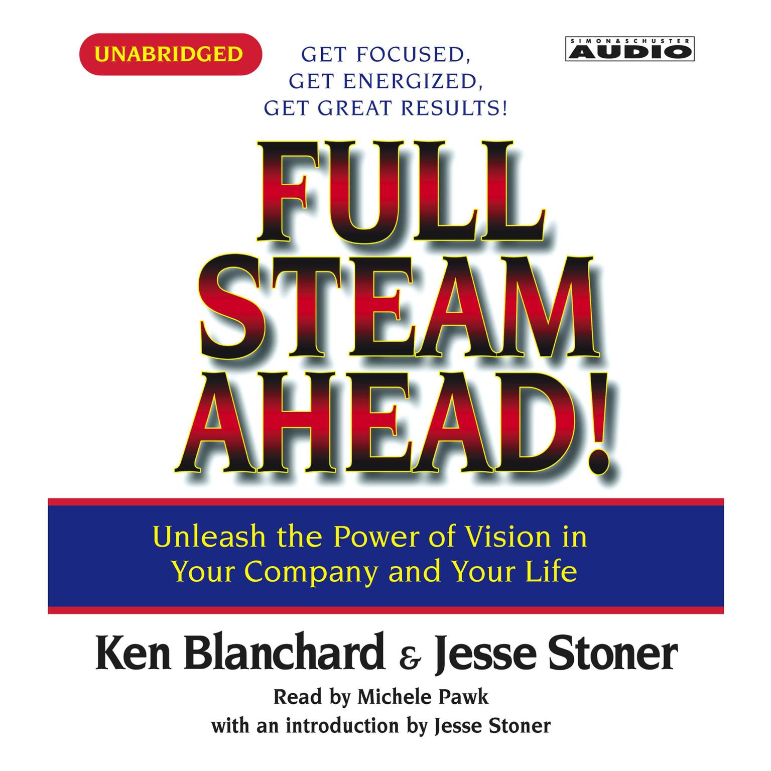 Full Steam Ahead: Unleash the Power of Vision in Your Company and Your Life Audiobook, by Ken Blanchard