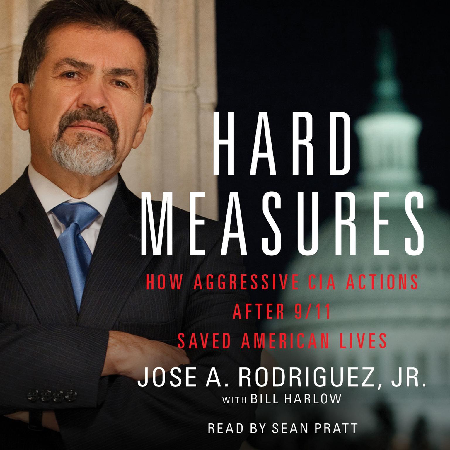 Hard Measures: How Aggressive CIA Actions After 9/11 Saved Americ Audiobook, by Jose A. Rodriguez