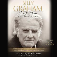Hear My Heart: What I Would Say to You Audiobook, by Billy Graham