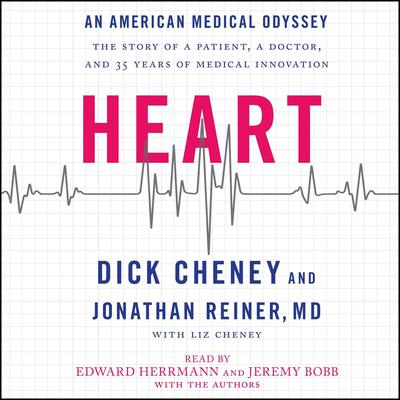 Heart: An American Medical Odyssey Audiobook, by Dick Cheney