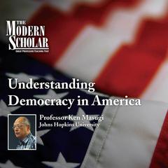 Understanding Democracy in America Audiobook, by Ken Masugi
