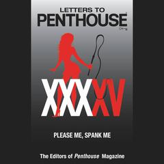 Letters to Penthouse XXXXV: Please Me, Spank Me Audiobook, by Penthouse International