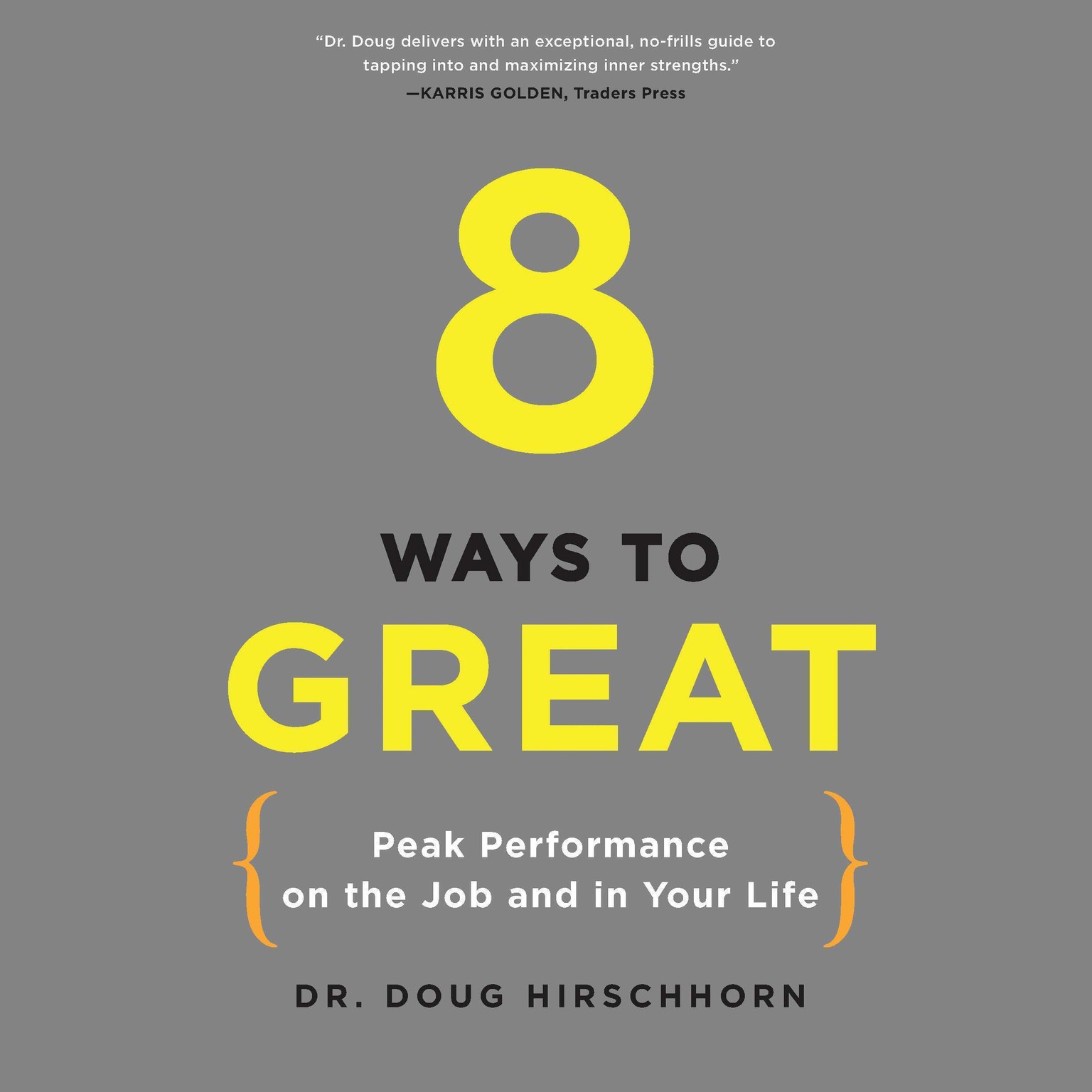 8 Ways to Great: Peak Performance on the Job and in Your Life Audiobook, by Doug Hirschhorn