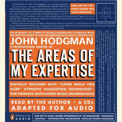 The Areas of My Expertise: An Almanac of Complete World Knowledge Compiled with Instructive Annotation and Arranged in Useful Order Audiobook, by John Hodgman