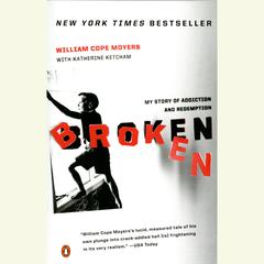 Broken: My Story of Addiction and Redemption Audiobook, by William Cope Moyers