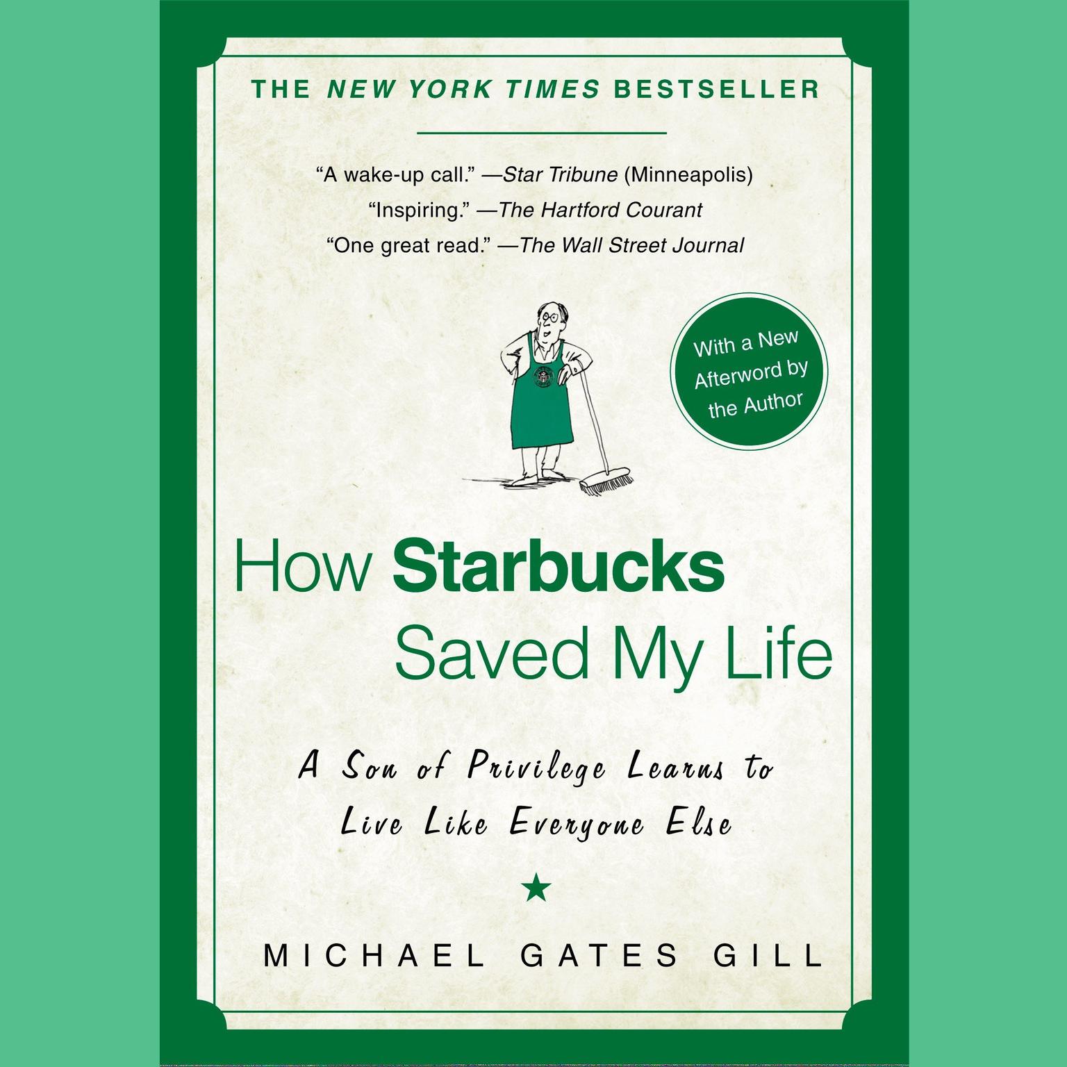 How Starbucks Saved My Life: A Son of Privilege Learns to Live Like Everyone Else Audiobook, by Michael Gates Gill