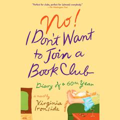 No! I Don't Want to Join a Book Club: Diary of a Sixtieth Year Audiobook, by Virginia Ironside