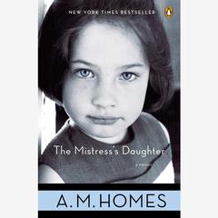 The Mistress's Daughter: A Memoir Audiobook, by A. M. Homes