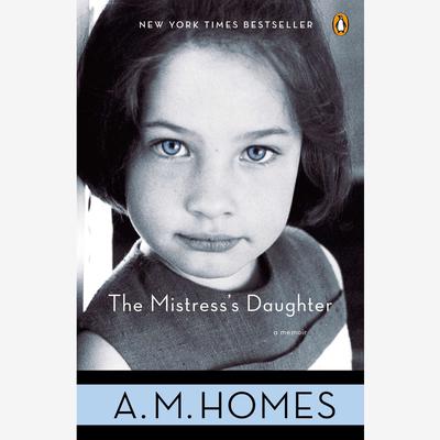The Mistresss Daughter: A Memoir Audiobook, by A. M. Homes