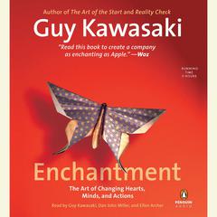 Enchantment: The Art of Changing Hearts, Minds, and Actions Audiobook, by Guy Kawasaki