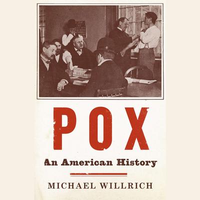 Pox: An American History Audiobook, by Michael Willrich