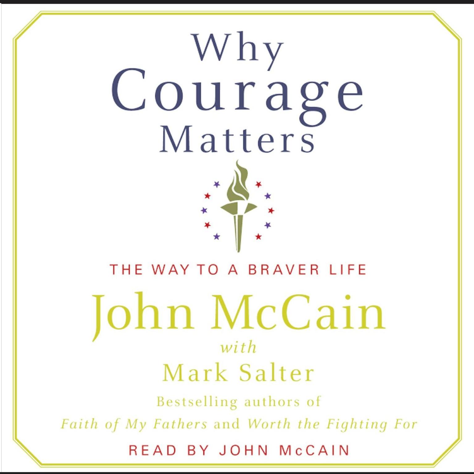 Why Courage Matters: The Way to a Braver Life Audiobook, by John McCain