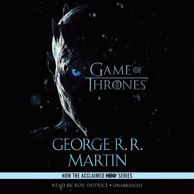 A Game of Thrones: A Song of Ice and Fire: Book One Audiobook, by 