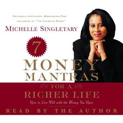 7 Money Mantras for a Richer Life: How to Live Well with the Money You Have Audiobook, by 