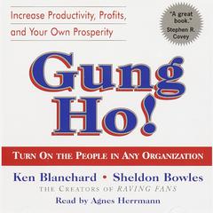 Gung Ho!: Turn On the People in Any Organization Audiobook, by 